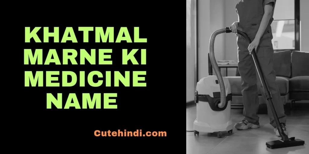 khatmal marne ki medicine name